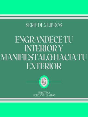 cover image of Engrandece tu Interior y Manifiéstalo Hacia tu Exterior (Serie de 2 Libros)